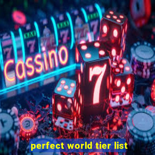 perfect world tier list